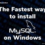 The Fastest Way To Install MySQL On Windows - Image #1