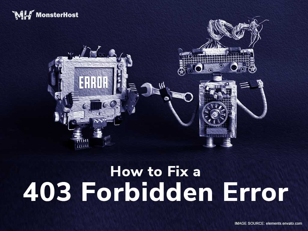 HTTP Error 403 Forbidden Messages: What They Are & How to Fix Them